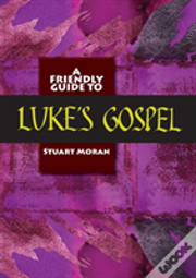 Friendly Guide To Luke'S Gospel