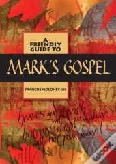 Friendly Guide To Mark'S Gospel