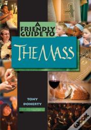 Friendly Guide To The Mass