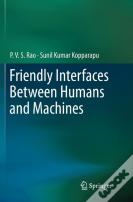 Friendly Interfaces Between Humans And Machines