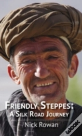 Friendly Steppes: A Silk Road Journey
