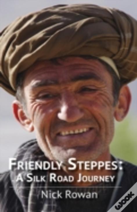 Friendly Steppes: A Silk Road Journey