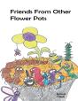 Friends From Other Flower Pots - Preview