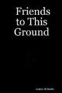 Friends To This Ground - Preview