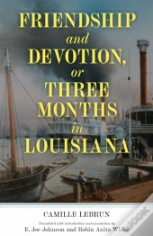 Friendship And Devotion, Or Three Months In Louisiana