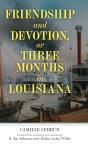 Friendship And Devotion, Or Three Months In Louisiana - Preview