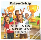Friendship Is The Most Important Thing