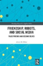 Friendship, Robots, And Social Media - Preview