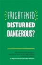 Frightened, Disturbed, Dangerous? - Preview