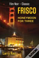 Frisco Honeymoon For Three