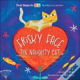 Frisky Face The Naughty Cat