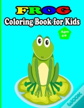 Frog Coloring Book For Kids Ages 4-8