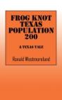 Frog Knot Texas Population 200: A Texas Tale - Preview