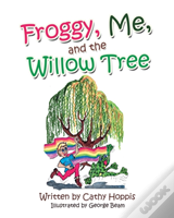 Froggy, Me, And The Willow Tree