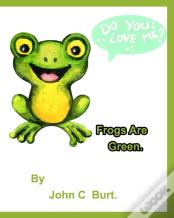 Frogs Are Green.