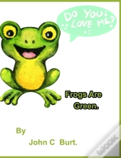 Frogs Are Green.