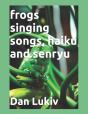 Frogs Singing Songs, Haiku And Senryu - Preview