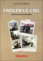 Frôler Le Ciel. Récit D'Une Vie De Pilote - Preview