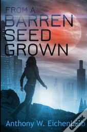 From A Barren Seed Grown