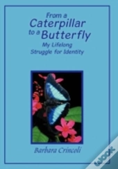 From A Caterpillar To A Butterfly