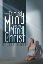 From A Criminal Mind To The Mind Of Christ - Preview