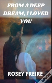 From A Deep Dream,  I Loved You