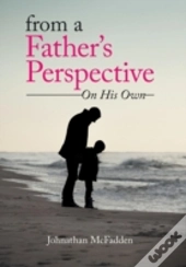 From A Father'S Perspective: On His Own