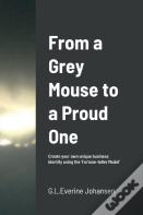 From A Grey Mouse To A Proud One