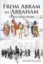 From Abram To Abraham: Then And Now - Preview