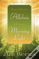 From Advent'S Alleluia To Easter'S Morning Light