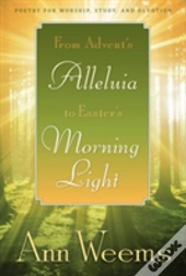 From Advent'S Alleluia To Easter'S Morning Light