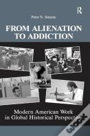 From Alienation To Addiction