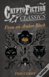 From An Amber Block (Cryptofiction Classics)