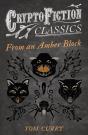 From An Amber Block (Cryptofiction Classics - Weird Tales Of Strange Creatures) - Preview
