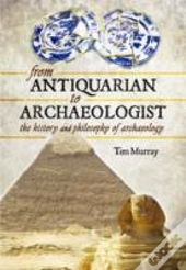 From Antiquarian To Archaeologist