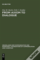 From Axiom To Dialogue