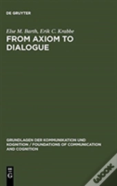 From Axiom To Dialogue