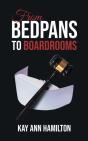 From Bedpans To Boardrooms - Preview