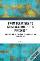 From Blavatsky To Krishnamurti: Â€Œit Is Finishedâ€