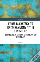 From Blavatsky To Krishnamurti: Â€Œit Is Finishedâ€