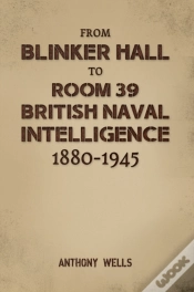 Capa do artigo From Blinker Hall To Room 39: British Naval Intelligence 1880-1945