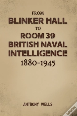 Capa do artigo From Blinker Hall To Room 39: British Naval Intelligence 1880-1945