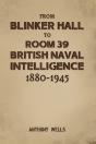 From Blinker Hall To Room 39: British Naval Intelligence 1880-1945 - Preview