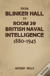 Capa do artigo From Blinker Hall To Room 39: British Naval Intelligence 1880-1945