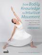 From Bodily Knowledge To Intuitive Movement - Preview