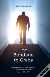 From Bondage To Grace