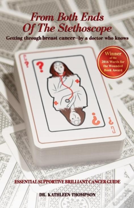 From Both Ends Of The Stethoscope: Getting Through Breast Cancer - By A Doctor Who Knows