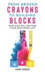 From Broken Crayons To Building Blocks - Preview