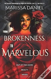 From Brokenness To Marvelous