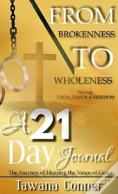 From Brokenness To Wholeness A 21-Day Journal